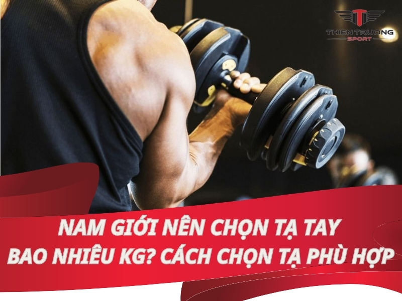 Nam nên tập tạ tay bao nhiêu kg