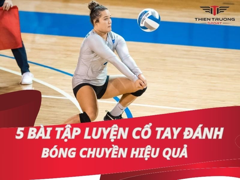 5 Bài luyện cổ tay đánh bóng chuyền với bóng hiệu quả