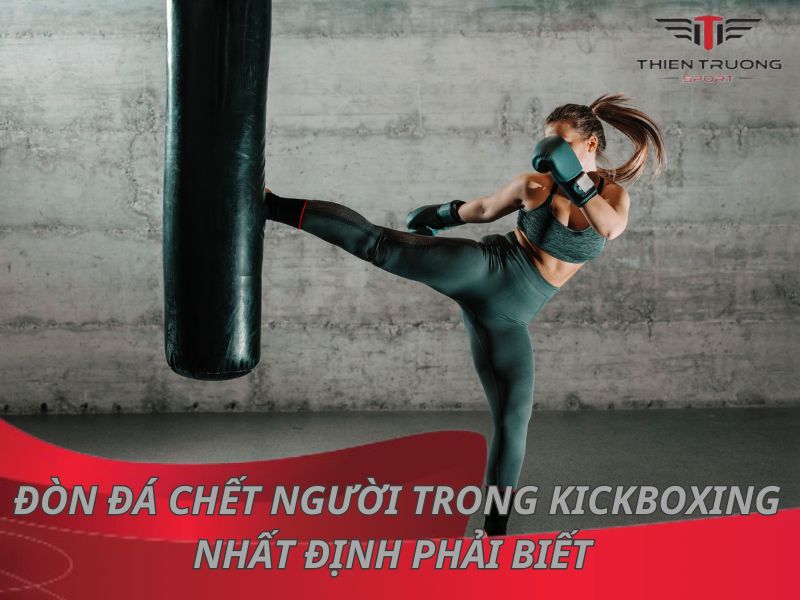5 đòn đá chết người trong Kickboxing nhất định phải biết