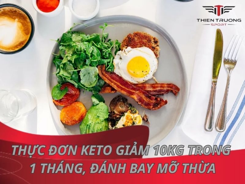 Thực đơn Keto giảm 10kg