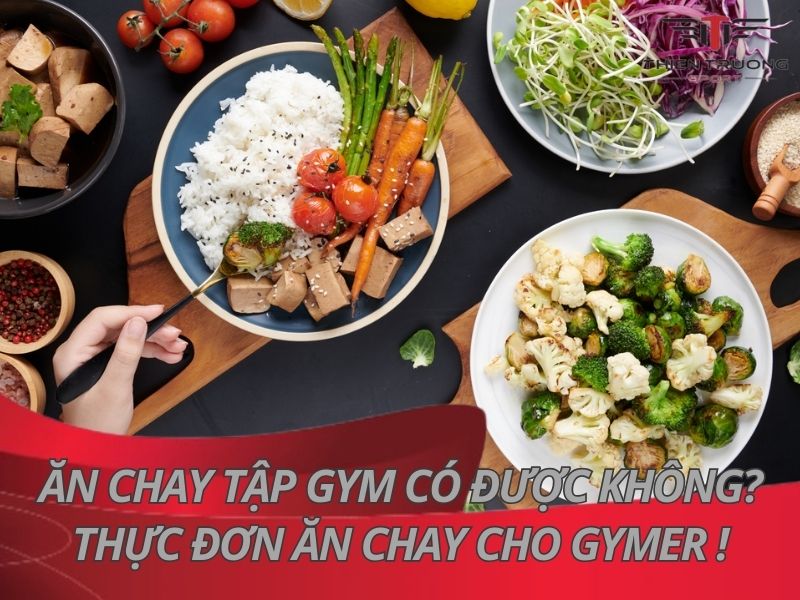 Ăn chay tập Gym có được không