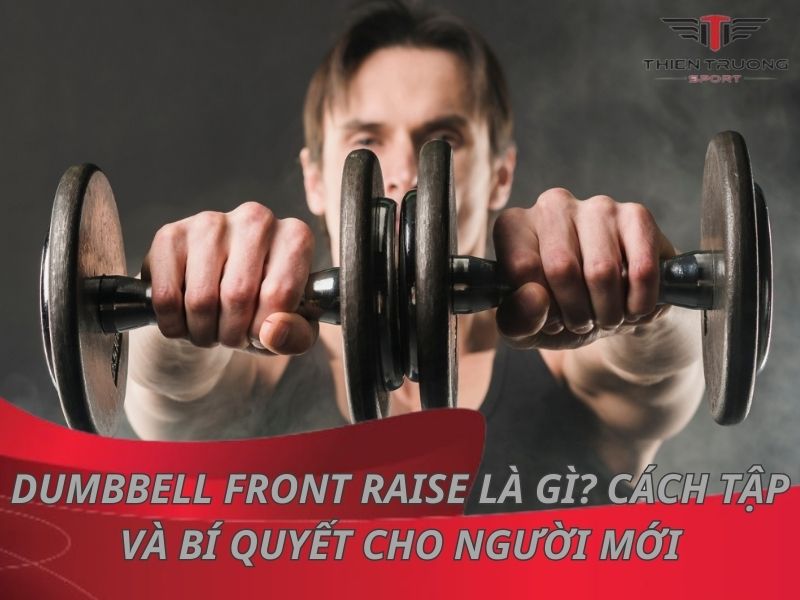 Bài tập Dumbbell Front Raise