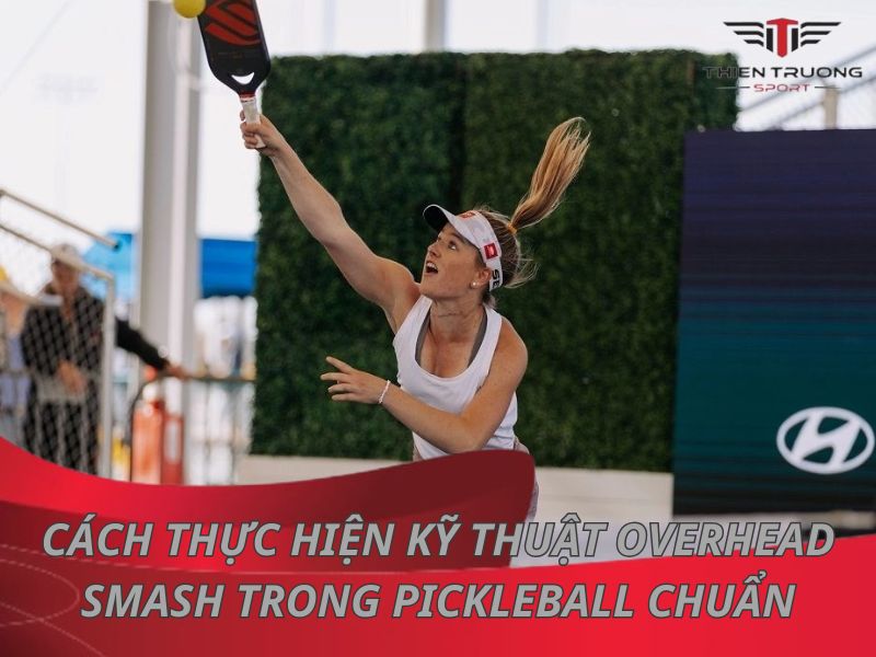 kỹ thuật Overhead Smash trong Pickleball