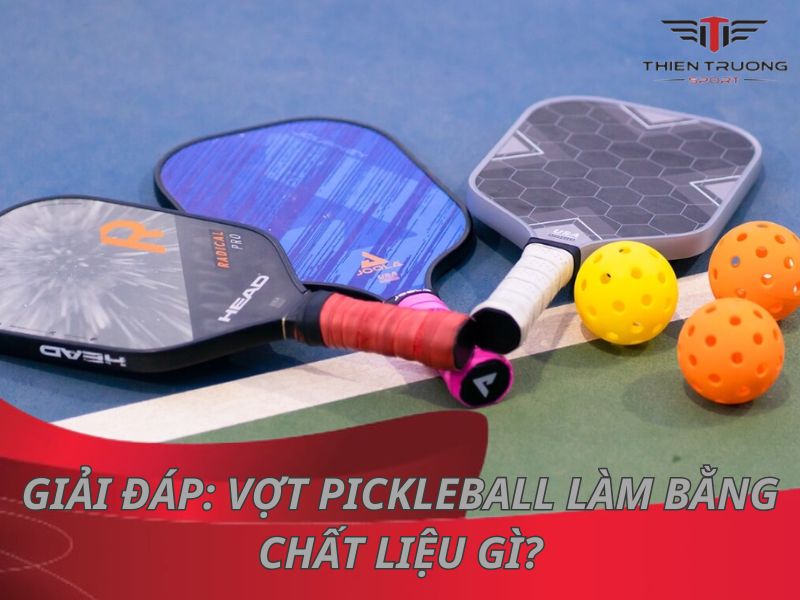 vợt pickleball làm bằng gì